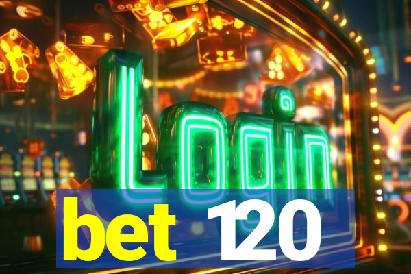 bet 120